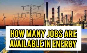 How Many Jobs Are Available in Energy