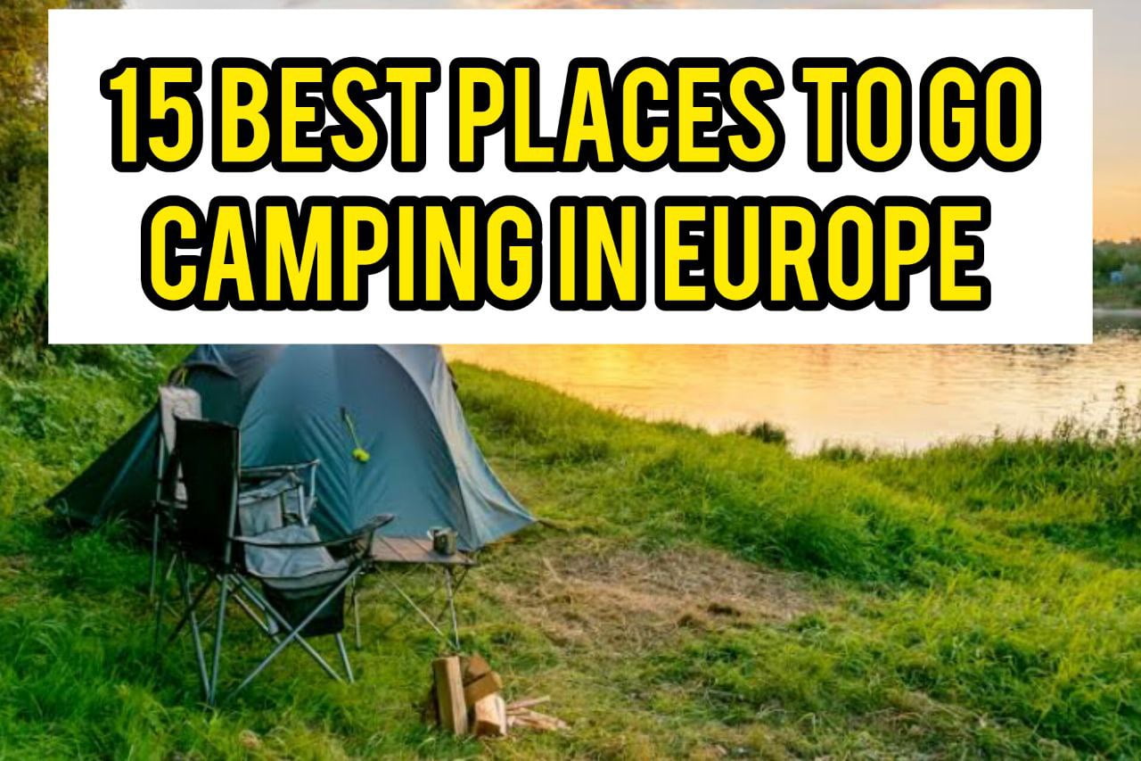 15 Beautiful Places To Go Camping In Europe