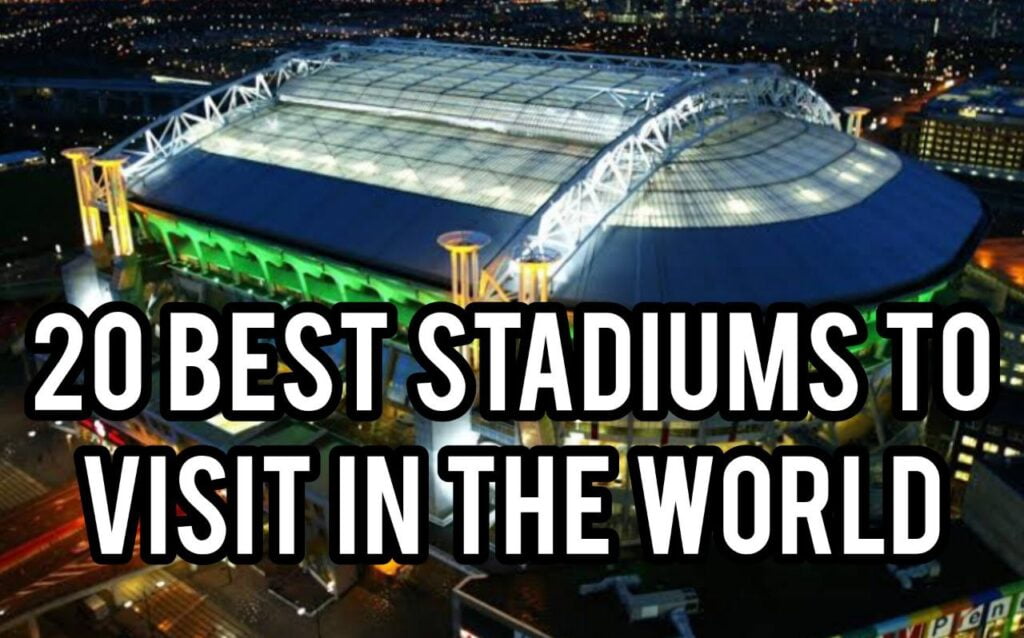 20 Best Stadiums To Visit In The Word